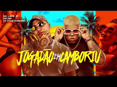 MC Lele JP e MC GP - Jogadão em Camboriú (DJ Davi DogDog)