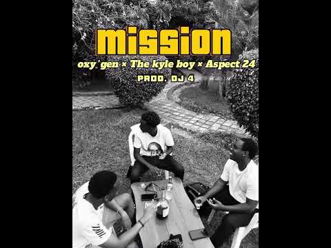 Oxy'gen "Mission" feat. The kyleboy & Aspect24[Official audio lyrics]