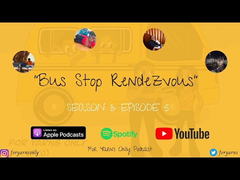 For Yarns Only Season 3 Episode 5: Bus Stop Rendezvous