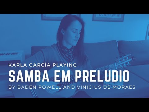 Samba em Preludio - Karla García #brazilianmusic#músicabrasileira#bossanova#paulinhonogueira#guitar