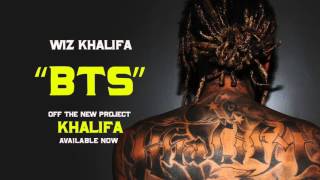 Wiz Khalifa - BTS [Official Audio]