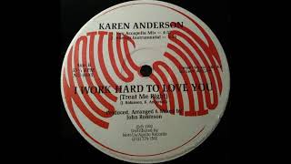Karen Anderson ‎– I Work Hard To Love You (Treat Me Right) (Shelter Instrumental)