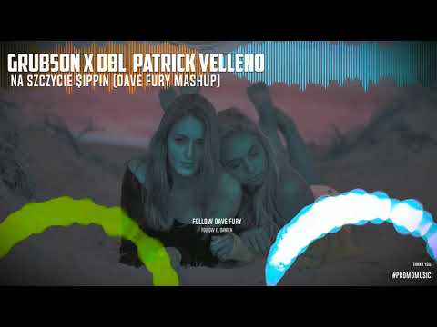 #PROMOMUSIC💎 Grubson x DBL & Patrick Velleno - Na Szczycie $ippin (Dave Fury Mashup)