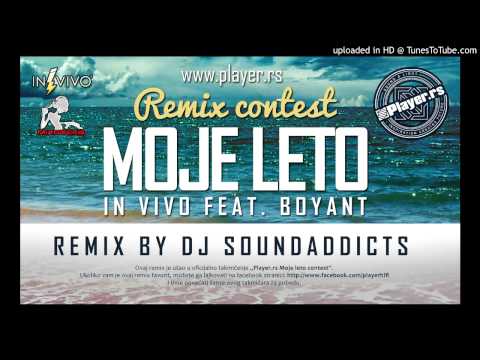 IN VIVO ft. BoyanT - Moje Leto (Player Remix By SoundAddicts)