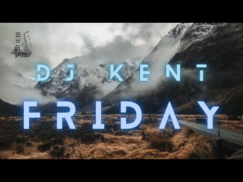 Dj Kent || Friday Mix