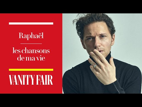 Raphaël dévoile les chansons qui ont marqué sa vie | Les chansons de ma vie | VANITY FAIR