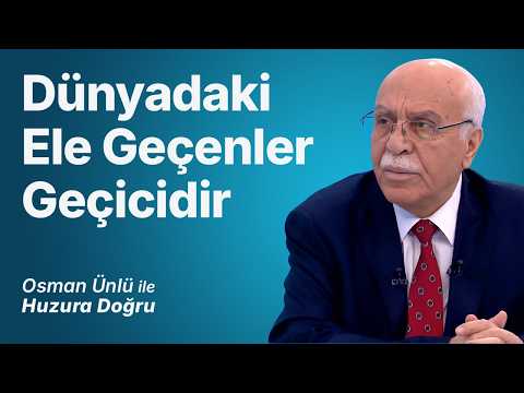 Dünyadaki Ele Geçenler Geçicidir | Osman Ünlü ile Huzura Doğru | 8 Ağustos 2026