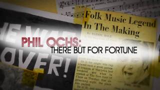 PHIL OCHS: THERE BUT FOR FORTUNE - Official Trailer