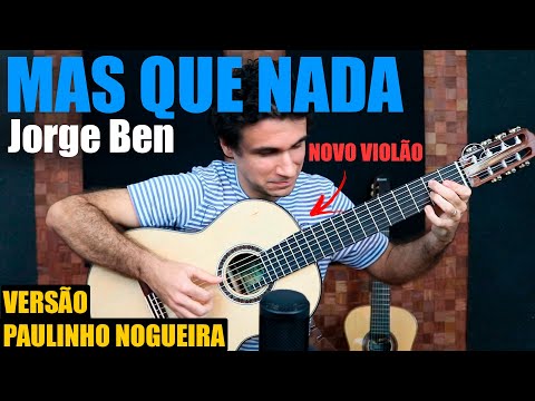 MAS QUE NADA (Jorge Ben) | Arranjo PAULINHO NOGUEIRA | Solo de Violão