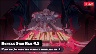 Pura ficção sem vontade nenhuma sei lá【Honkai: Star Rail】【LIVE】