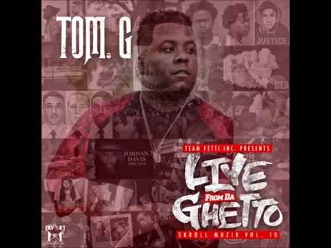Tom G - Live From Da Ghetto  (2015) (Full Mixtape)