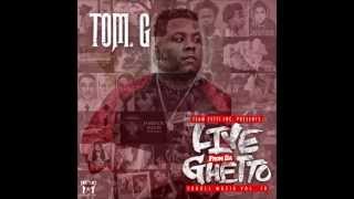 Tom G - Live From Da Ghetto  (2015) (Full Mixtape)