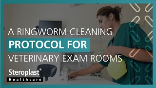 A Ringworm Cleaning Protocol For Veterinary Exam Rooms | Steroplast Healthcare