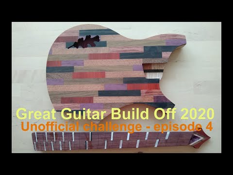 Great Guitar Build Off - Unofficial Challenge episode 4