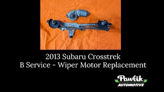 2013 Subaru Crosstrek - B Service - Wiper Motor Replacement