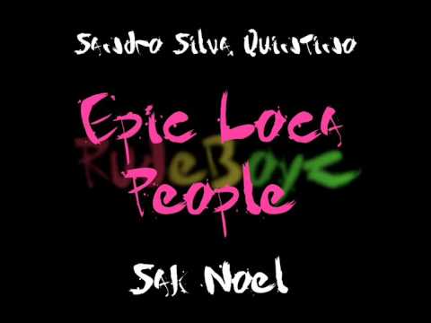 Sak Noel Vs Sandro Silva & Quintino - Epic Loca People (RudeBoyz MashUp)