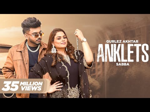 Anklets : Gurlez Akhtar & Sabba New Song (Video) New Punjabi Songs 2024 | Latest Punjabi Songs 2024