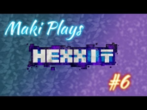 Maki Plays Hexxit #6 P2 - So Long, and Thanks For All the Glowstone!