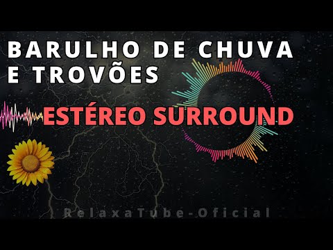 BARULHO de CHUVA e TROVÕES em ESTÉREO SURROUND para DORMIR e RELAXAR. SOM MARAVILHOSO e Envolvente