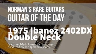 Video thumbnail for Norman's Rare Guitars - Guitar of the Day: 1975 Ibanez 2402DX Double Neck by Normans Rare Guitars