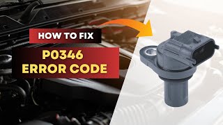 How to Fix P0346 Code | Camshaft Position Sensor A Circuit Range/Performance (Bank 2)