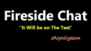 Fireside Chat / it will be on the test / what was the subject / open spaces / nonsense