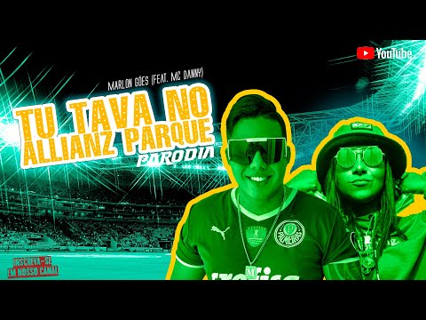 TU TAVA NO ALLIANZ PARQUE - MARLON GÓES Feat MC DANNY - #Parodia