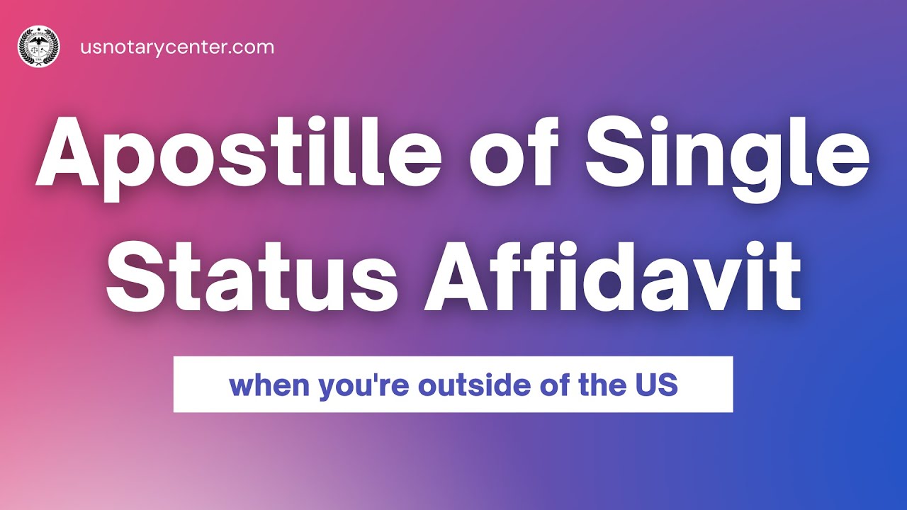 How to get an apostille of Single Status Affidavit when I'm outside of the US? | usnotarycenter.com
