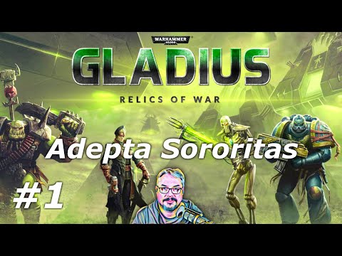 Warhammer 40,000: Gladius - Relics of War  - Adepta Sororitas Campaign 1 - Part 1