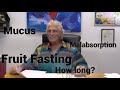 Dr Robert Morse FRUIT FASTING HOW LONG MALABSORPTION MUCUS