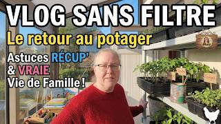 VLOG SANS FILTRE : Le retour au potager, astuces récup' & la vraie vie de famille ! #maman #potager