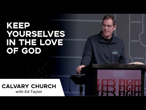 Keep Yourselves in the Love of God - Jude 1:20-25 - 6505