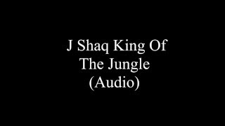 J Shaq - King Of The Jungle (Audio w/ Lyrics)