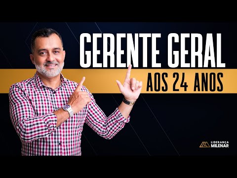Gerente Geral aos 24 anos? Saiba como eu consegui.