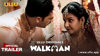 Walkman | ULLU Originals | Official Trailer | Streaming Now on @ULLU