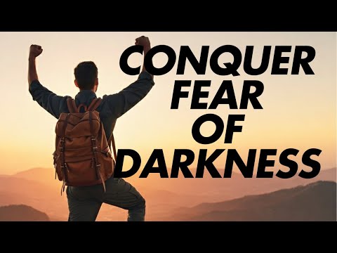 Conquer Fear Of Darkness - Nyctophobia