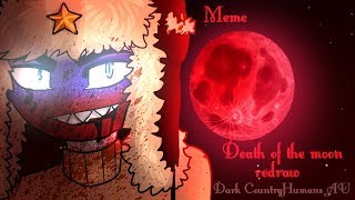 ~ MeMe Death of the Moon ~ (Redraw) Lost CountryHu
