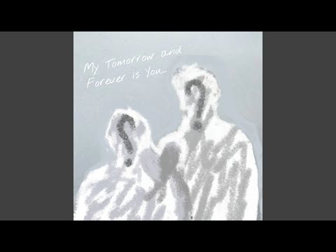 My Tomorrow n Forever Is You