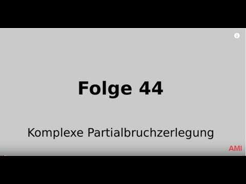 Partialbruchzerlegung im Komplexen (Folge 44)