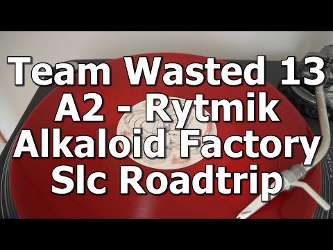 Team Wasted 13 - A2 - Rytmik Alkaloid Factory - Slc Roadtrip