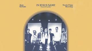 Katy Nichole & North Point Worship - In Jesus Name (God of Possible) (Live) [Official Audio Video]