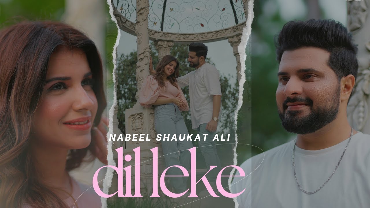 Dil Leke Lyrics | Nabeel Shaukat Ali