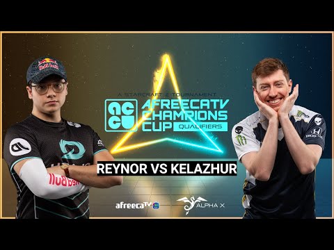 StarCraft 2: REYNOR vs KELAZHUR - AfreecaTV Champions Cup: Europe Server Qualifiers