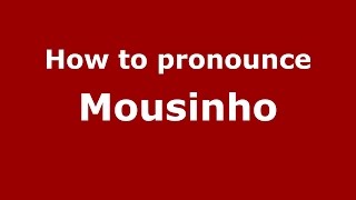 How to pronounce Mousinho