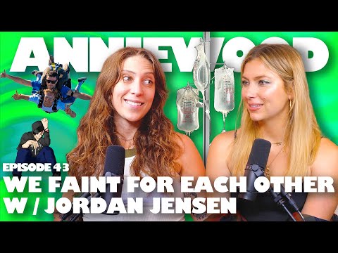 We Faint for Each Other w/ Jordan Jensen | Anniewood Pod Ep. 43 - Annie Lederman