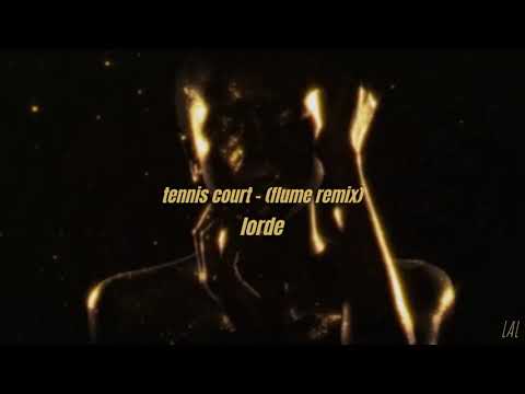 tennis court - lorde (flume remix) - slowed down