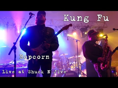 Kung Fu: Bopcorn [4K] 2015-10-10 - Shuck N Jive