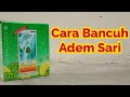CARA BANCUH ADEM SARI Meredakan Panas Dalam