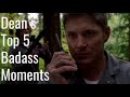 Dean S Top 5 Badass Moments
