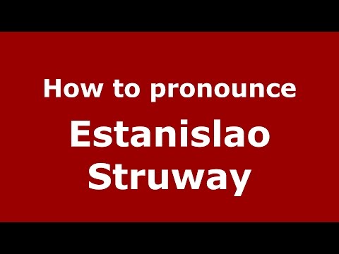 How to pronounce Estanislao Struway (Spanish/Argentina) - PronounceNames.com